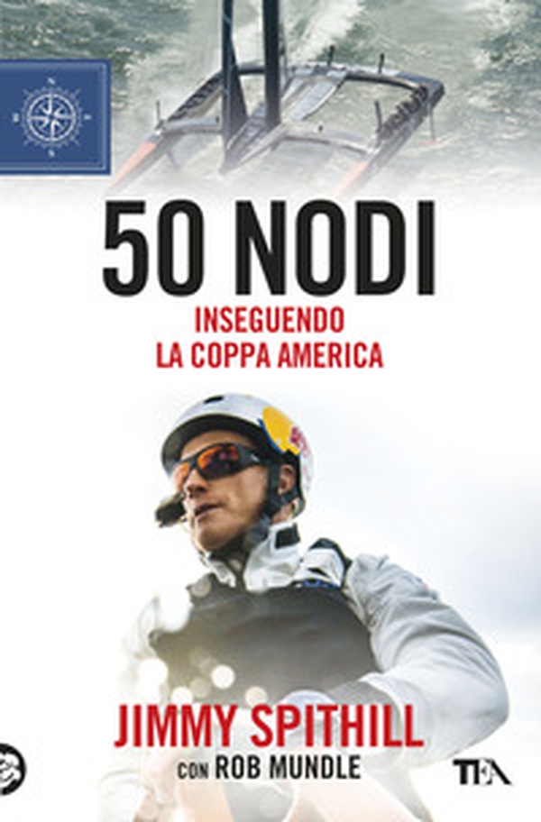 50 nodi. Inseguendo la Coppa America - Librerie.coop 50 nodi. Inseguendo la Coppa America - Librerie.coop