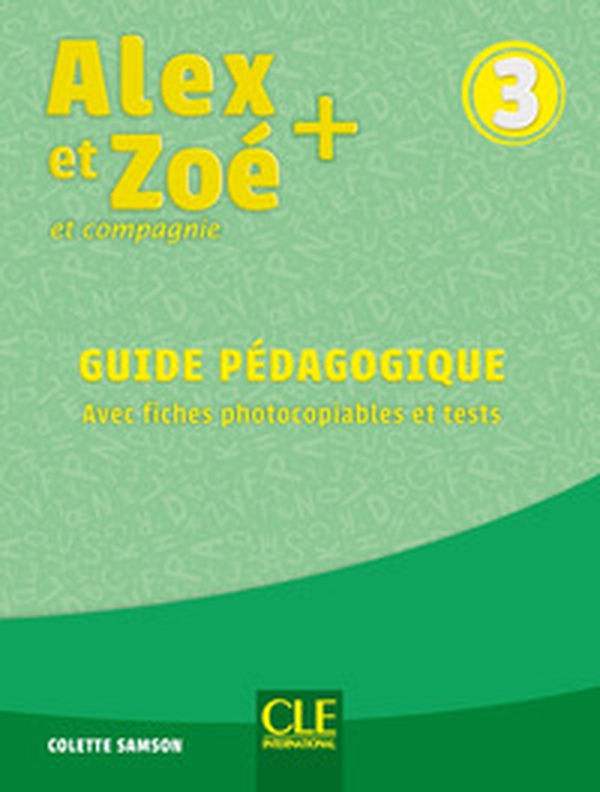 Alex et Zoé + et compagnie. Méthode de français. Niveau 3. Guide pédagogique - Librerie.coop Alex et Zoé + et compagnie. Méthode de français. Niveau 3. Guide pédagogique - Librerie.coop