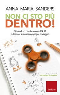 Non ci sto piu dentro! Diario di un bambino con ADHD e dei suoi stremati compagni di viaggio - Librerie.coop