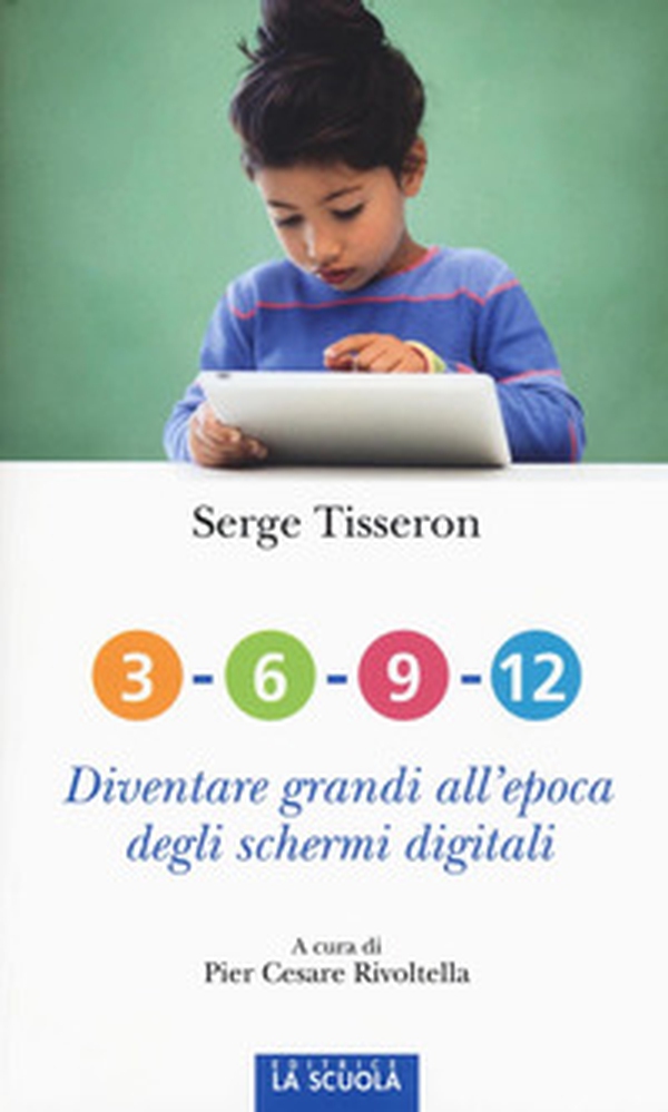 3-6-9-12. Diventare grandi all'epoca degli schermi digitali - Librerie.coop 3-6-9-12. Diventare grandi all'epoca degli schermi digitali - Librerie.coop