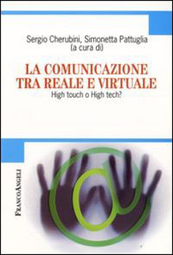 La comunicazione tra reale e virtuale. High touch o high tech? - Librerie.coop La comunicazione tra reale e virtuale. High touch o high tech? - Librerie.coop