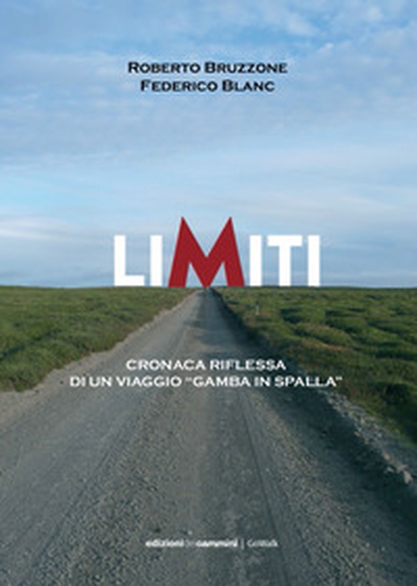 Limiti. Cronaca riflessa di un viaggio «gamba in spalla» - Librerie.coop Limiti. Cronaca riflessa di un viaggio «gamba in spalla» - Librerie.coop
