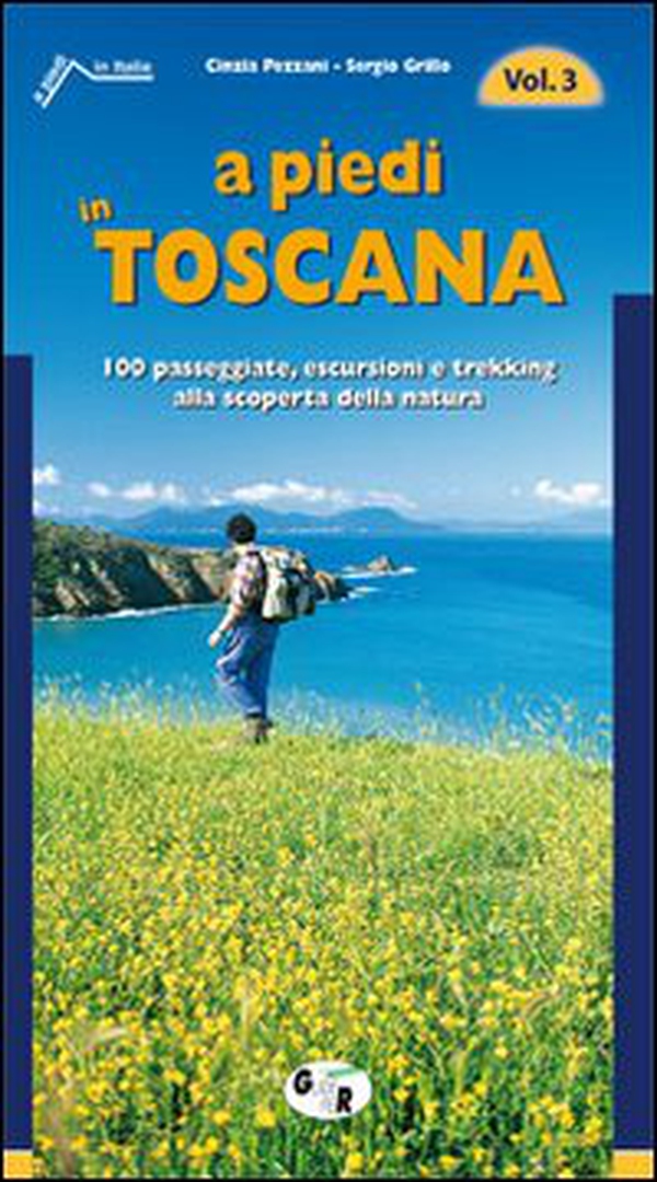 A piedi in Toscana. 100 passeggiate, escursioni e trekking alla scoperta della natura - Librerie.coop A piedi in Toscana. 100 passeggiate, escursioni e trekking alla scoperta della natura - Librerie.coop