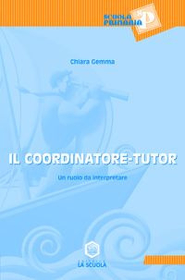 Il coordinatore-tutor. Un ruolo da interpretare - Librerie.coop Il coordinatore-tutor. Un ruolo da interpretare - Librerie.coop