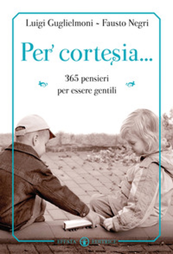 Per cortesia... 365 pensieri per diventare gentili - Librerie.coop Per cortesia... 365 pensieri per diventare gentili - Librerie.coop