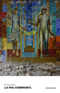 La mia Chernobyl - Librerie.coop