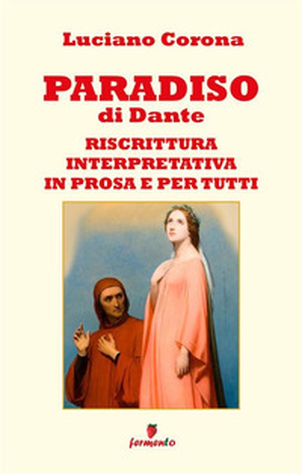Paradiso. Riscrittura interpretativa in prosa e per tutti - Librerie.coop Paradiso. Riscrittura interpretativa in prosa e per tutti - Librerie.coop