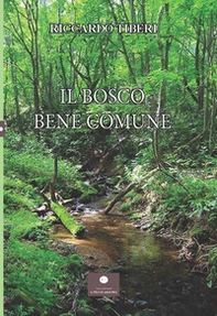 Il bosco. Bene comune - Librerie.coop Il bosco. Bene comune - Librerie.coop