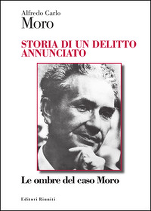 Storia di un delitto annunciato. Le ombre del caso Moro - Librerie.coop Storia di un delitto annunciato. Le ombre del caso Moro - Librerie.coop