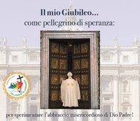 Il mio Giubileo. Come pellegrino di speranza - Librerie.coop Il mio Giubileo. Come pellegrino di speranza - Librerie.coop