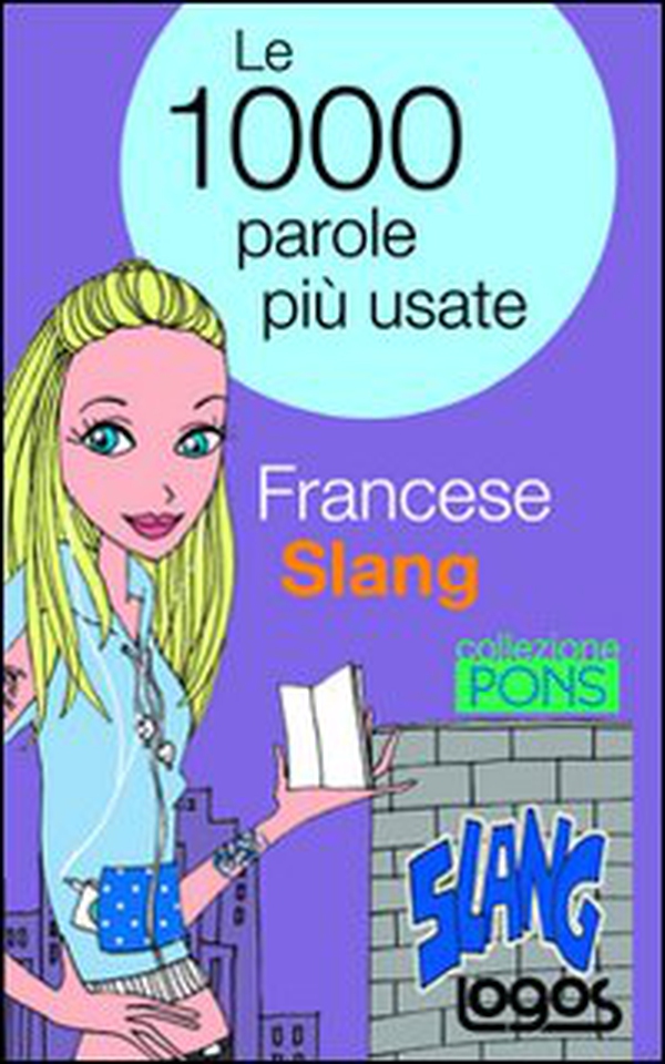 Francese slang. Le 1000 parole più usate - Librerie.coop Francese slang. Le 1000 parole più usate - Librerie.coop