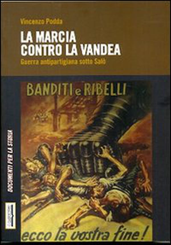 La marcia contro la Vandea. Guerra antipartigiana sotto Salò - Librerie.coop La marcia contro la Vandea. Guerra antipartigiana sotto Salò - Librerie.coop