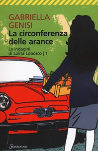 La circonferenza delle arance. La prima inchiesta della commissaria Lolì - Librerie.coop