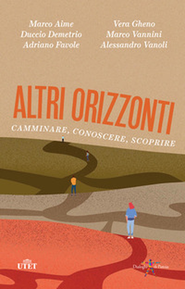 Altri orizzonti. Camminare, conoscere, scoprire - Librerie.coop Altri orizzonti. Camminare, conoscere, scoprire - Librerie.coop