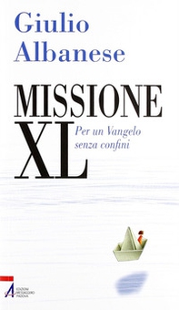 Missione XL. Per un Vangelo senza confini - Librerie.coop