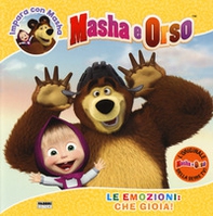 Le emozioni: che gioia! Impara con Masha. Masha e Orso - Librerie.coop