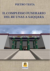 Il complesso funerario del Re Unas a Saqqara - Librerie.coop Il complesso funerario del Re Unas a Saqqara - Librerie.coop