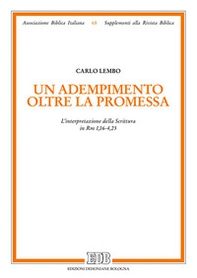 Un adempimento oltre la promessa. L'interpretazione della Scrittura in Rm 1,16-4,25 - Librerie.coop