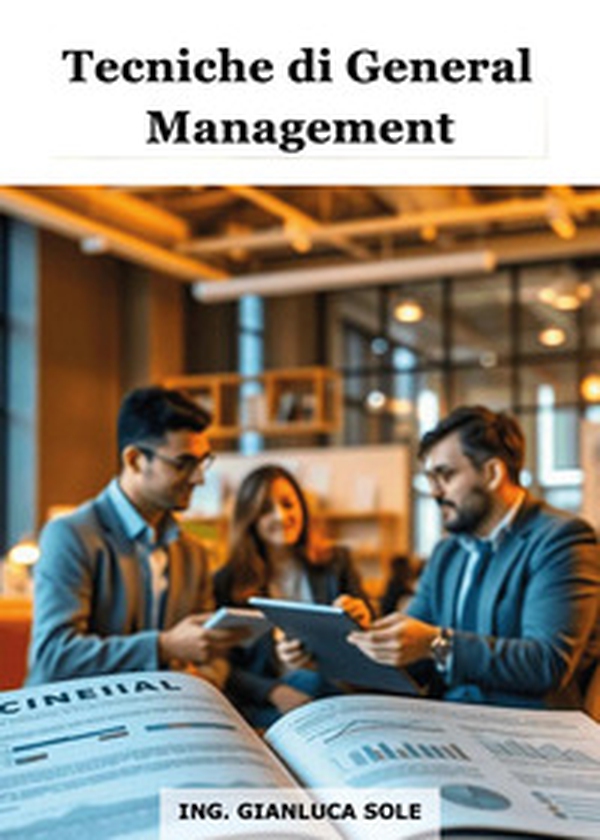 Tecniche di general management - Librerie.coop Tecniche di general management - Librerie.coop