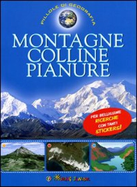 Montagne, colline, pianure. Con adesivi - Librerie.coop