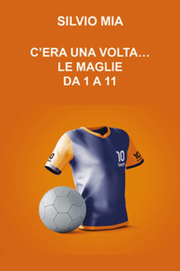 C'era una volta... le maglie da 1 a 11 - Librerie.coop C'era una volta... le maglie da 1 a 11 - Librerie.coop