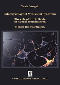 Patophysiology of myofascial syndrome. The role of nitric oxide in neural transmission. Mental illness etiology - Librerie.coop