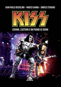 Kiss. Cerone, costumi e un pugno di sogni - Librerie.coop