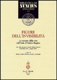 Figure dell'invisibilità. Le scienze della vita nell'Italia d'antico regime. Atti delle giornate di studio (Milano-Ginevra, novembre 2002-giugno 2003) - Librerie.coop Figure dell'invisibilità. Le scienze della vita nell'Italia d'antico regime. Atti delle giornate di studio (Milano-Ginevra, novembre 2002-giugno 2003) - Librerie.coop