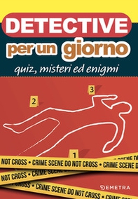 Detective per un giorno. Quiz, misteri ed enigmi - Librerie.coop