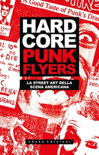 Hardcore punk flyers. La street art della scena americana - Librerie.coop Hardcore punk flyers. La street art della scena americana - Librerie.coop