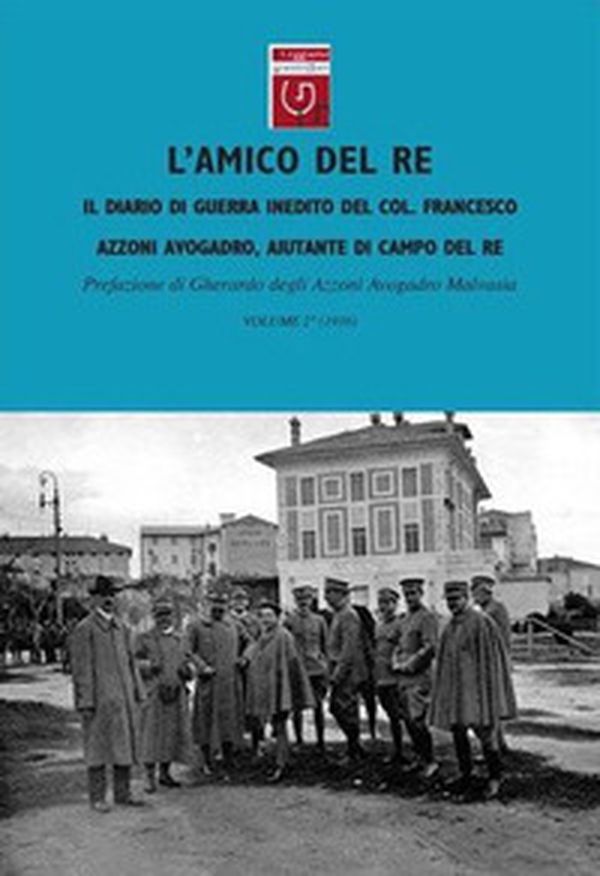 L'amico del re. Il diario di guerra inedito dell'aiutante di campo di Vittorio Emanuele III - Vol. 2 - Librerie.coop