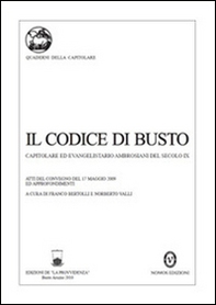 Il codice di Busto. Capitolare ed evangelistario ambrosiani del secolo IX - Librerie.coop