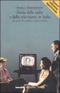 Storia della radio e della televisione in Italia. Un secolo di costume, società e politica - Librerie.coop