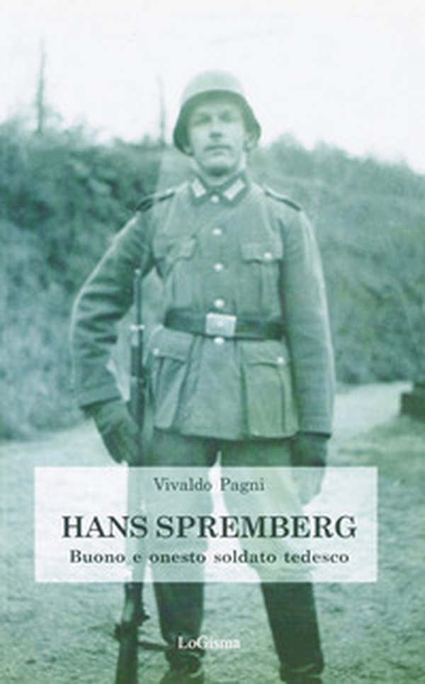 Hans Spremberg. Buono ed onesto soldato tedesco - Librerie.coop Hans Spremberg. Buono ed onesto soldato tedesco - Librerie.coop