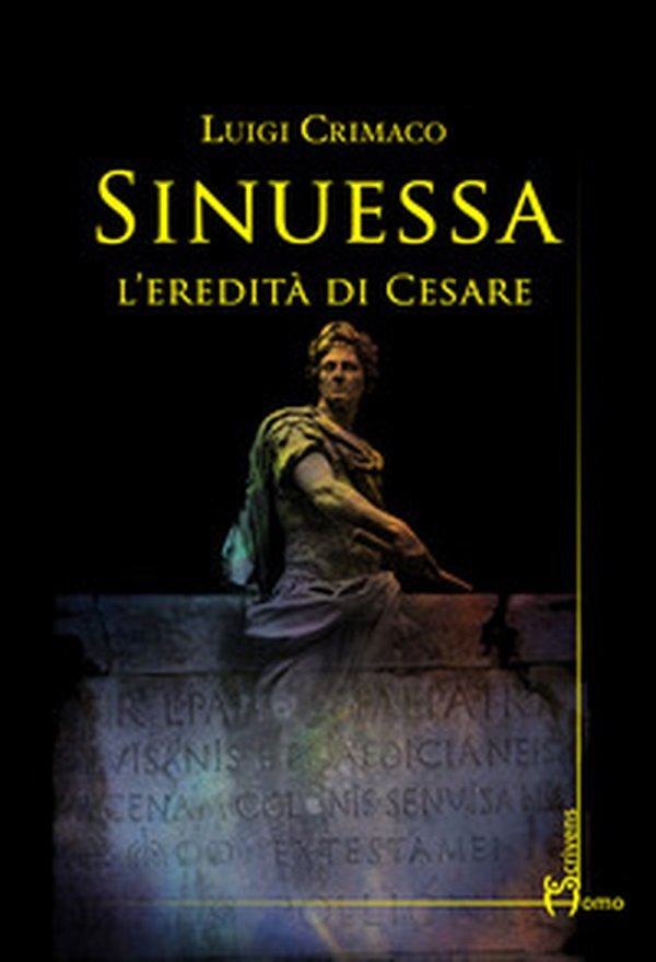 Sinuessa. L'eredità di Cesare - Librerie.coop Sinuessa. L'eredità di Cesare - Librerie.coop