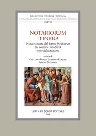 Notariorum itinera. Notai toscani del basso Medioevo tra routine, mobilità e specializzazione - Librerie.coop