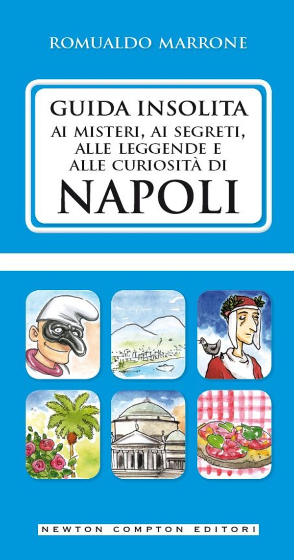 Guida insolita ai misteri, ai segreti, alle leggende e alle curiosità di Napoli - Librerie.coop Guida insolita ai misteri, ai segreti, alle leggende e alle curiosità di Napoli - Librerie.coop