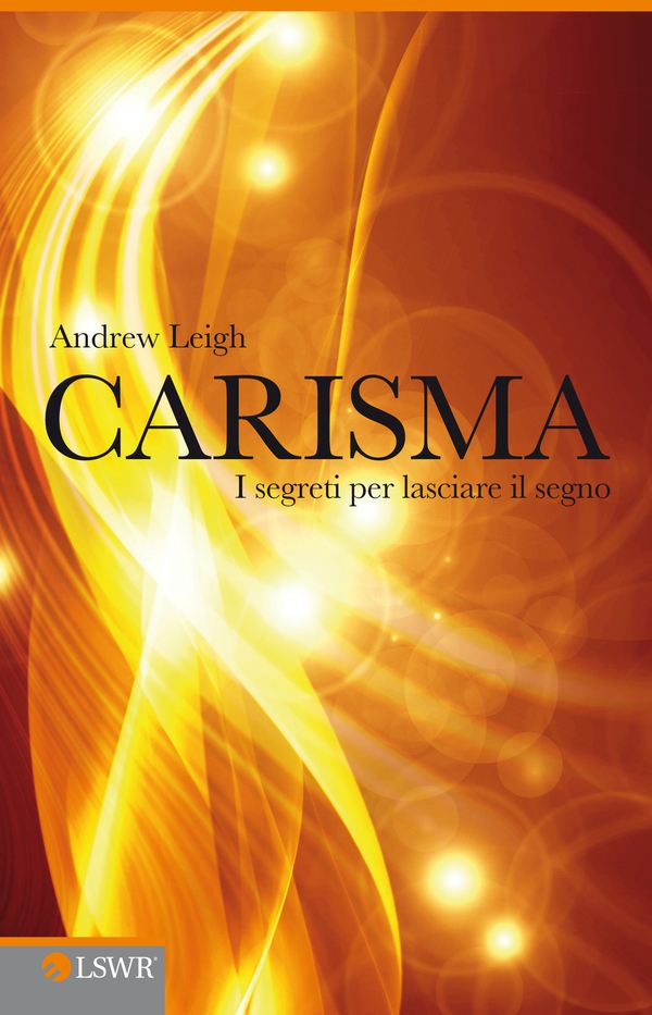 Carisma. I segreti per lasciare il segno - Librerie.coop Carisma. I segreti per lasciare il segno - Librerie.coop