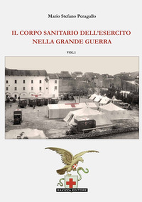 Il Corpo Sanitario dell'Esercito nella Grande Guerra - Librerie.coop Il Corpo Sanitario dell'Esercito nella Grande Guerra - Librerie.coop