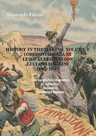 History in the Making. Corrispondenza di Luigi Albertini con Luciano Magrini (1927-1941) - Vol. 2 - Librerie.coop