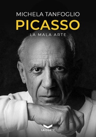 Picasso. La mala arte - Librerie.coop Picasso. La mala arte - Librerie.coop