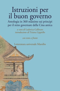 Istruzioni per il buon governo. Antologia in 360 massime sui principi per il retto governare della Cina antica. Testo originale a fronte - Librerie.coop