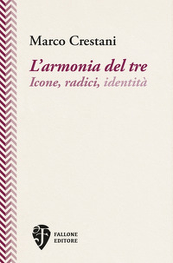 L'armonia del tre. Icone, radici, identità - Librerie.coop L'armonia del tre. Icone, radici, identità - Librerie.coop