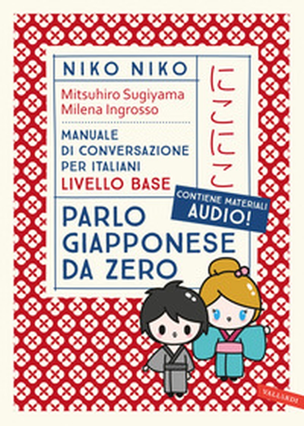 Niko Niko. Parlo giapponese da zero. Manuale di conversazione per italiani livello base - Librerie.coop Niko Niko. Parlo giapponese da zero. Manuale di conversazione per italiani livello base - Librerie.coop