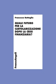 Quale futuro per la cartolarizzazione dopo la crisi finanziaria? - Librerie.coop Quale futuro per la cartolarizzazione dopo la crisi finanziaria? - Librerie.coop