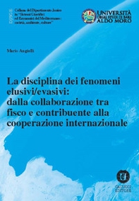 La disciplina dei fenomeni elusivi/evasivi: dalla collaborazione tra fisco e contribuente alla cooperazione internazionale - Librerie.coop