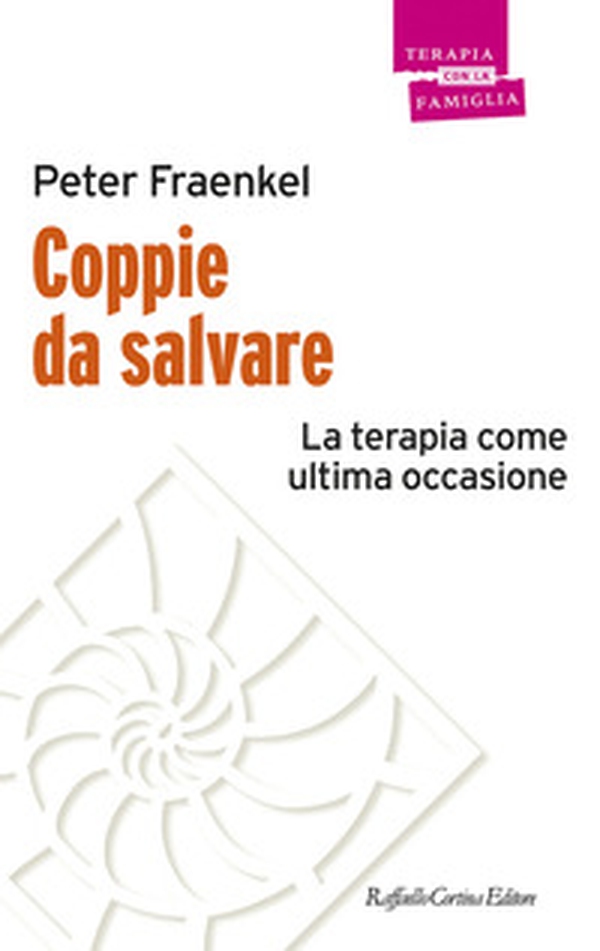 Coppie da salvare. La terapia come ultima occasione - Librerie.coop Coppie da salvare. La terapia come ultima occasione - Librerie.coop