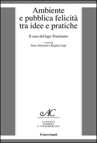 Ambiente e pubblica felicità tra idee e pratiche. Il caso del lago Trasimeno - Librerie.coop