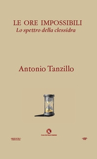 Le ore impossibili. Lo spettro della clessidra - Librerie.coop Le ore impossibili. Lo spettro della clessidra - Librerie.coop