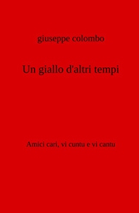 Un giallo d'altri tempi. Amici cari, vi cuntu e vi cantu - Librerie.coop Un giallo d'altri tempi. Amici cari, vi cuntu e vi cantu - Librerie.coop